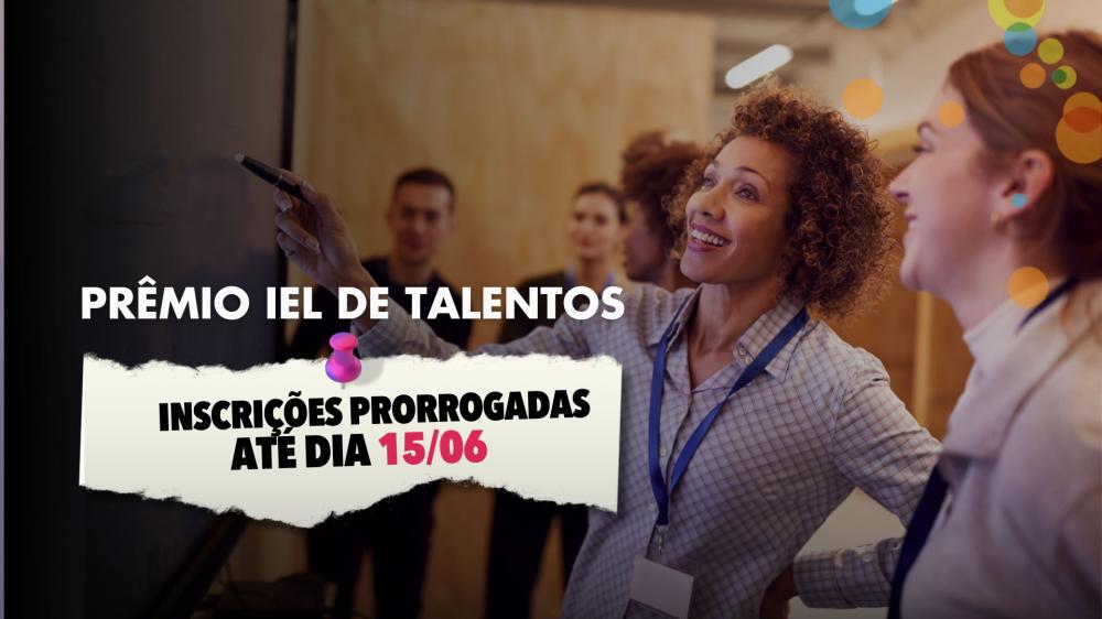 Prorrogado prazo para inscrição ao Prêmio IEL de Talentos